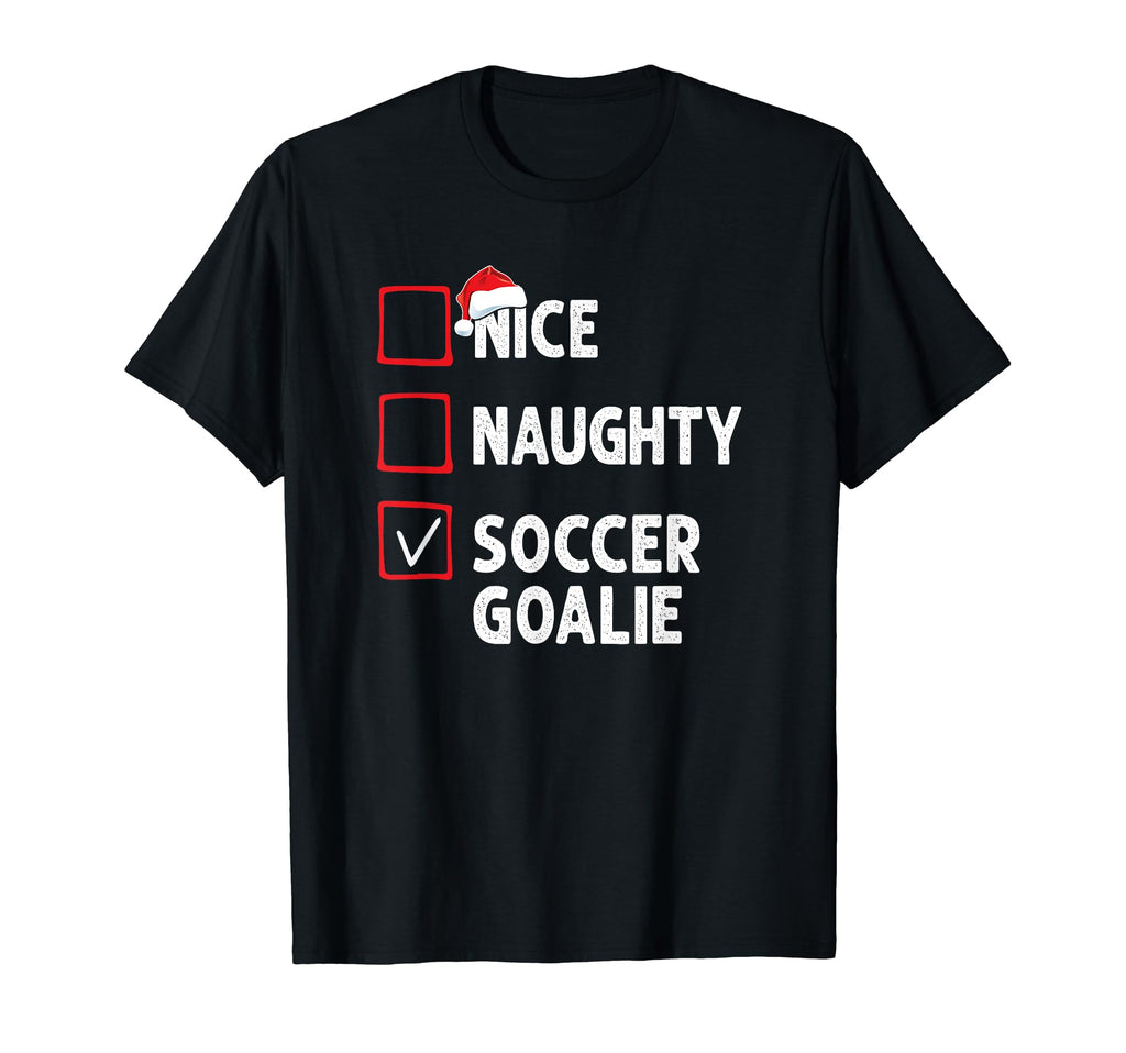 Nice Naughty Soccer Goalie Mens Funny T-Shirt - Streetwear Style for Adults - T-Shirt, Sweatshirt, Hoodie