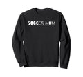 Soccer Mom Sweatshirt - Graphic Print for Adults - T-Shirt, Sweatshirt, Hoodie