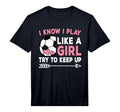 I Know I Play Like Try To Keep Up T-Shirt - Novelty Apparel Men Women - T-Shirt, Sweatshirt, Hoodie
