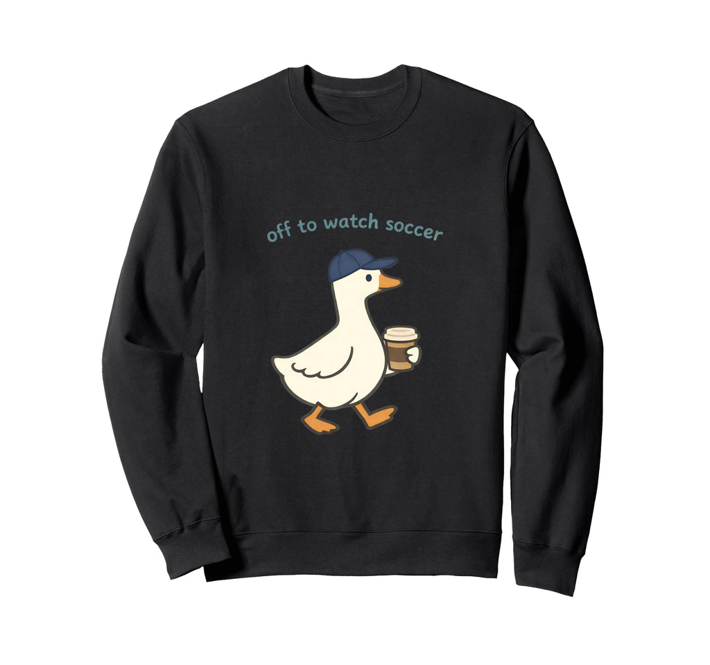 Goose Off To Watch Soccer Coffee Sweatshirt - Custom Art Print Men Women - T-Shirt, Sweatshirt, Hoodie