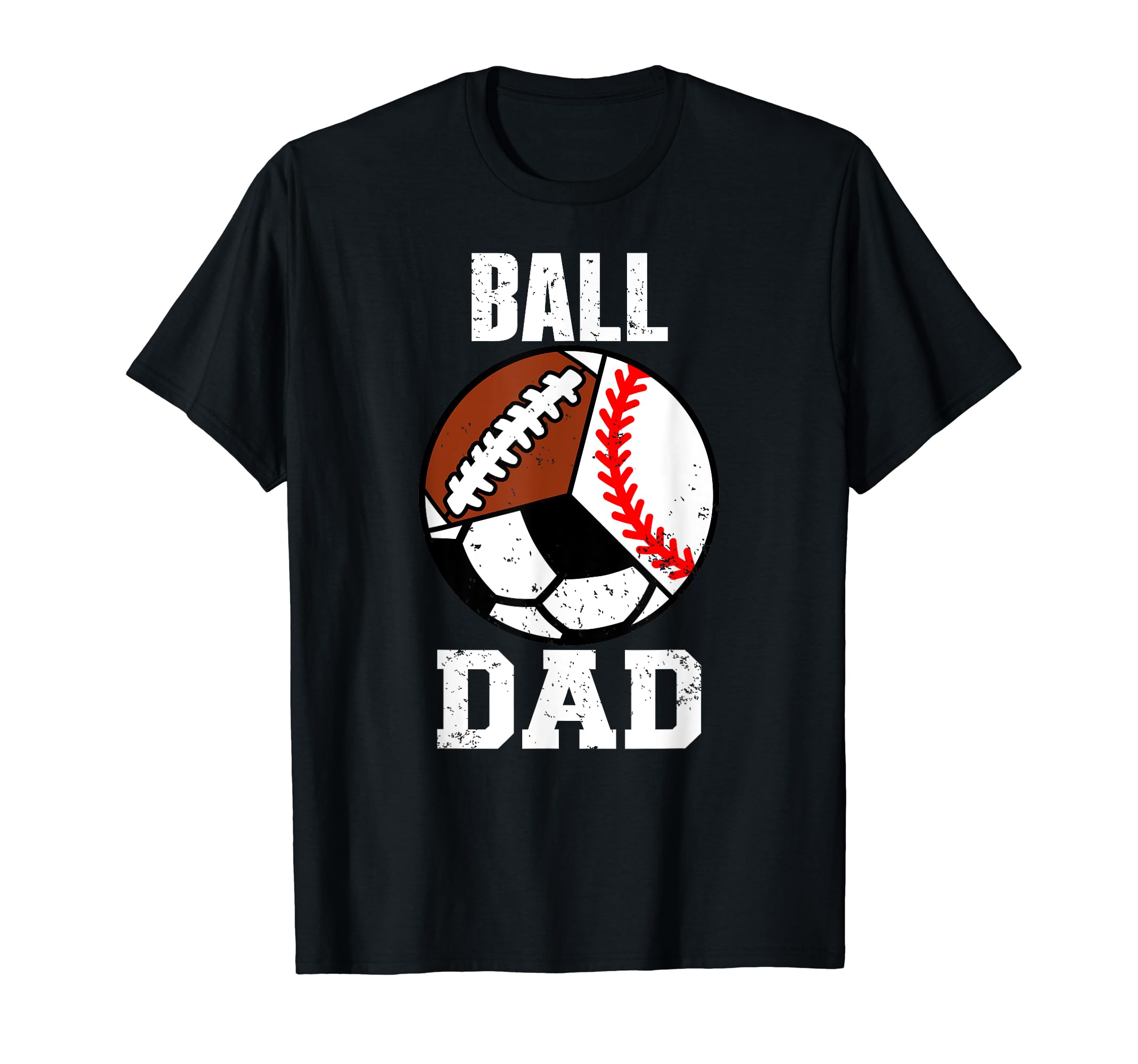 Ball Dad Funny Baseball Soccer Football T-Shirt - Unique Graphic Men Women - T-Shirt, Sweatshirt, Hoodie