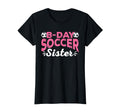 Funny Soccer Fan Birthday Sisters T-Shirt - Fun Novelty Design Unisex - T-Shirt, Sweatshirt, Hoodie
