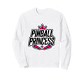 Pinball Princess Machines Funny Sweatshirt - Unique Graphic Men Women - T-Shirt, Sweatshirt, Hoodie