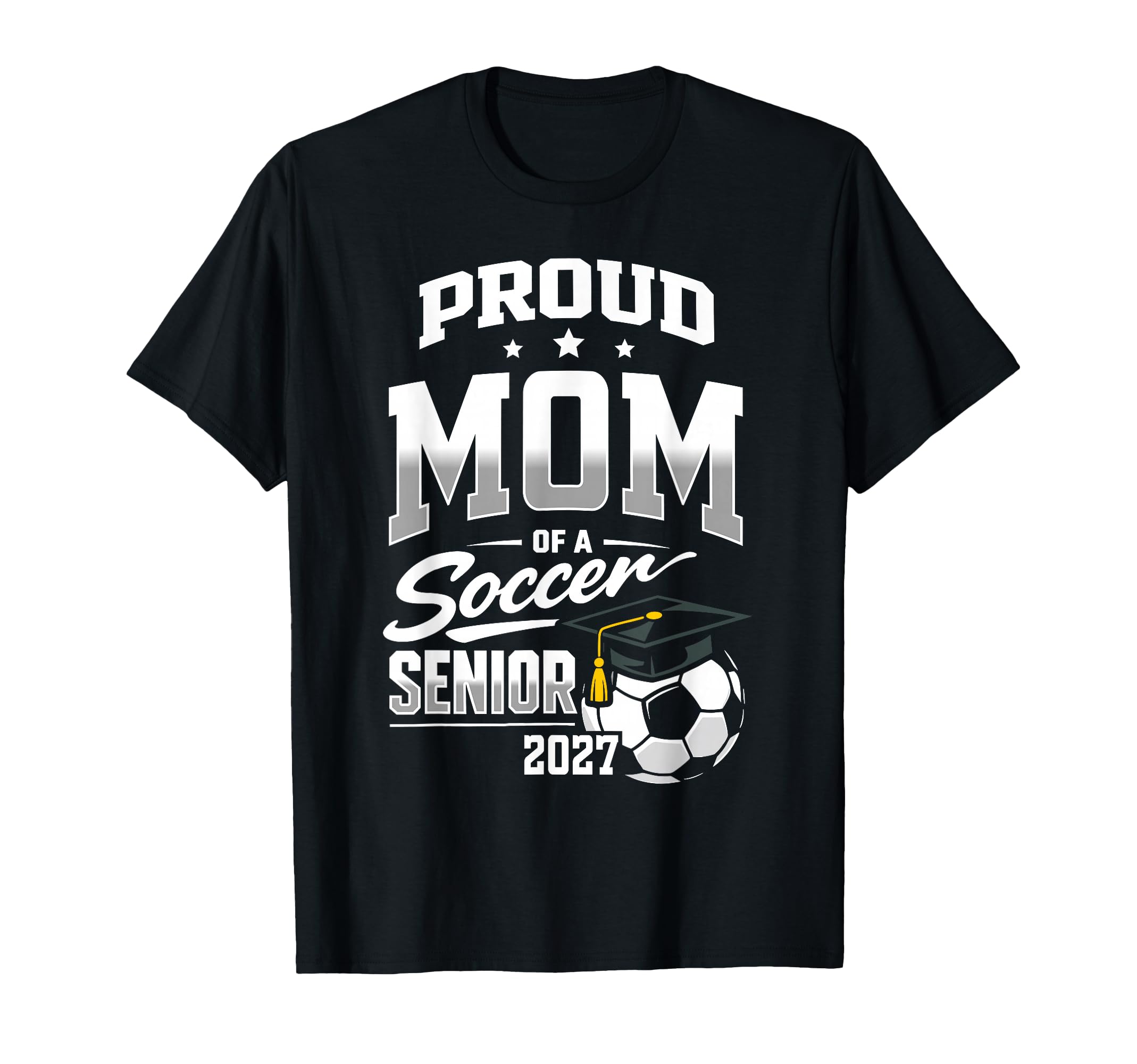 Proud Mom Soccer Senior Class 2027 Graduate T-Shirt - Graphic Print Unisex - T-Shirt, Sweatshirt, Hoodie