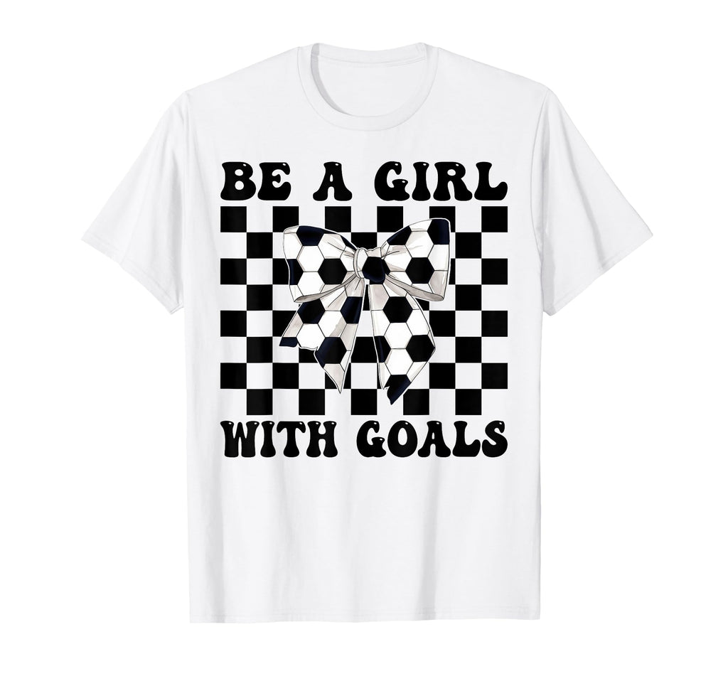 Soccer Coquette Be Goals T-Shirt - Trendy Graphic Men Women - T-Shirt, Sweatshirt, Hoodie