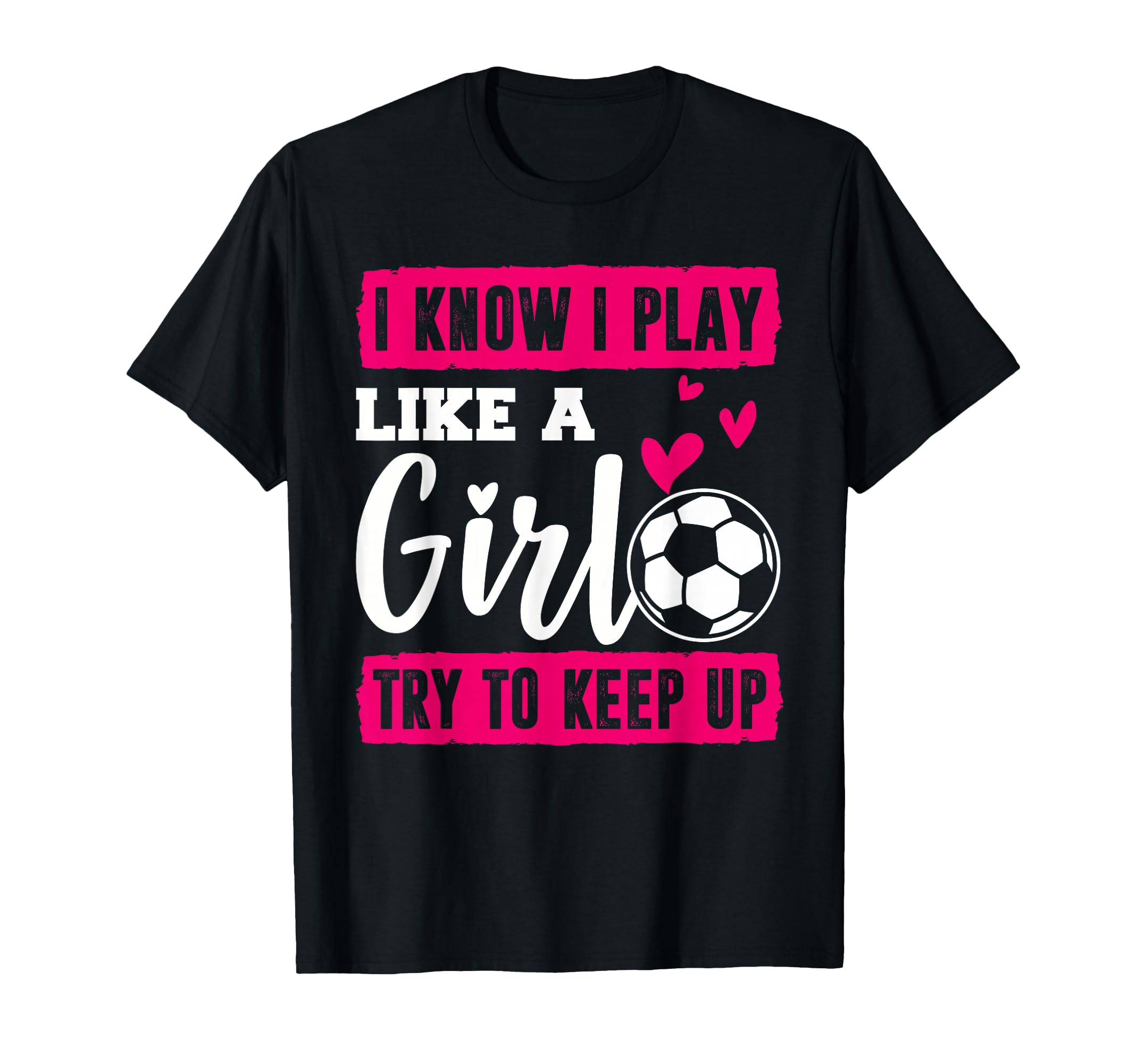 Soccer I Know I Play Like Soccer Players T-Shirt - Trendy Graphic Unisex - T-Shirt, Sweatshirt, Hoodie