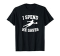 He Saves Soccer Goalkeeper Mom Soccer T-Shirt - Novelty Apparel Unisex - T-Shirt, Sweatshirt, Hoodie