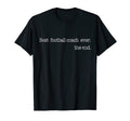Best Football Coach Ever End T-Shirt - Casual Everyday Wear Men Women - T-Shirt, Sweatshirt, Hoodie