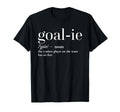 Funny Goalie Soccer Player Definition T-Shirt - Fun Novelty Design Unisex - T-Shirt, Sweatshirt, Hoodie