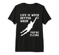 Life Is Much Better When Youre T-Shirt - Casual Everyday Wear for Adults - T-Shirt, Sweatshirt, Hoodie