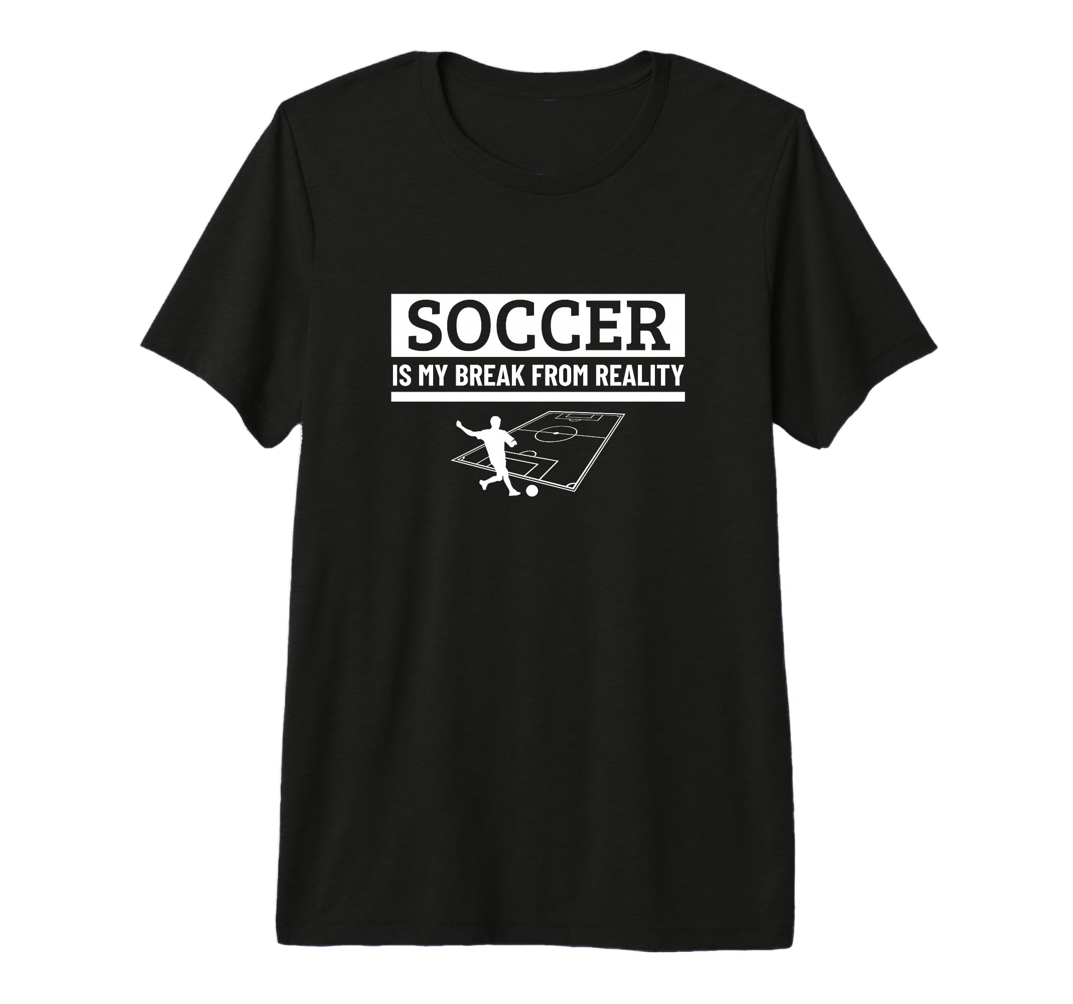 Soccer Is My Break From Reality Funny T-Shirt - Custom Art Print Unisex - T-Shirt, Sweatshirt, Hoodie