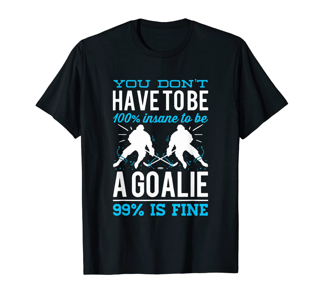 Funny Ice Hockey Goalie T-Shirt - Graphic Print Men Women - T-Shirt, Sweatshirt, Hoodie