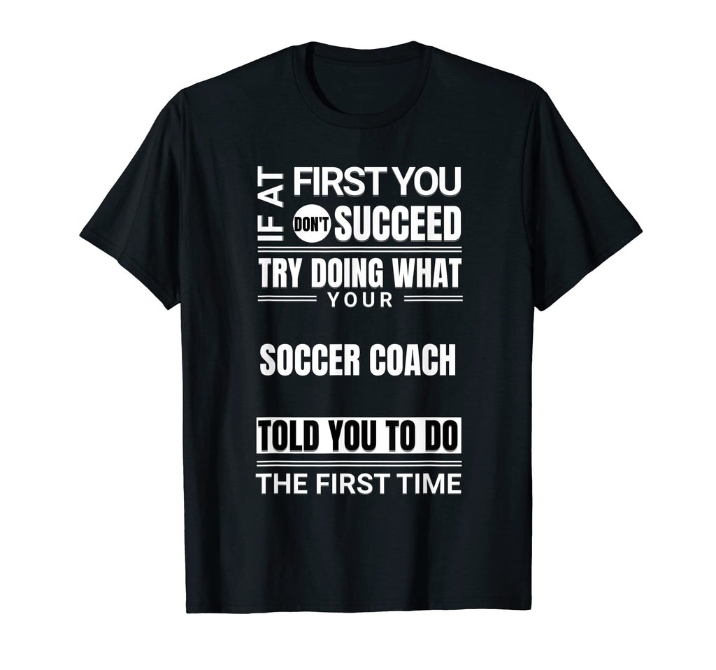 If First You Dont Succeed Funny Soccer T-Shirt - Novelty Apparel Unisex - T-Shirt, Sweatshirt, Hoodie