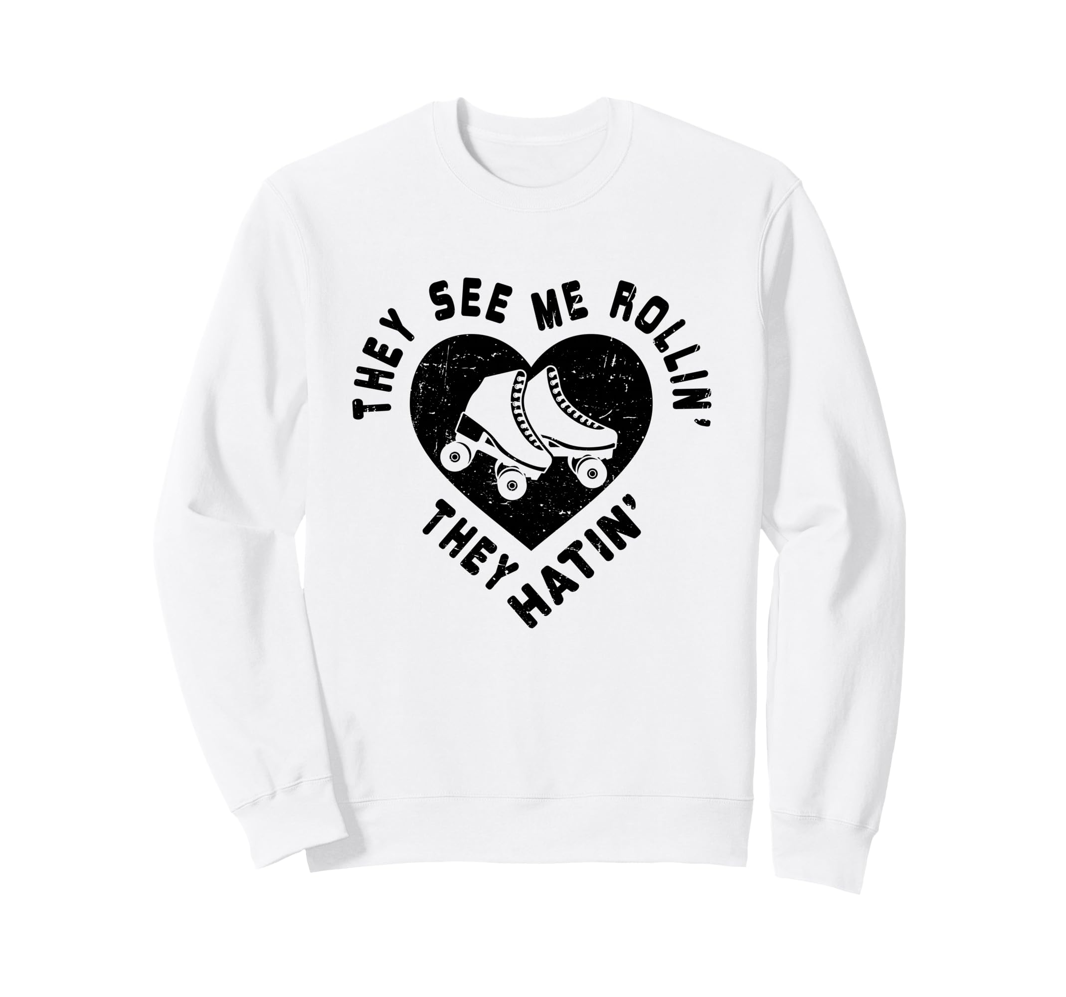 They See Me Rollin Roller Skating Sweatshirt - Custom Art Print Men Women - T-Shirt, Sweatshirt, Hoodie