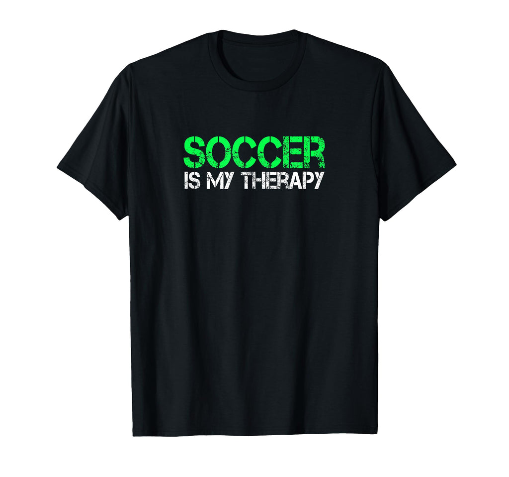 Soccer Is My Therapy Soccer Goalie T-Shirt - Novelty Apparel Men Women - T-Shirt, Sweatshirt, Hoodie
