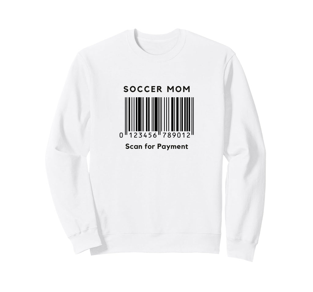 Funny Soccer Mom Scan Payment Sweatshirt - Unique Graphic Men Women - T-Shirt, Sweatshirt, Hoodie