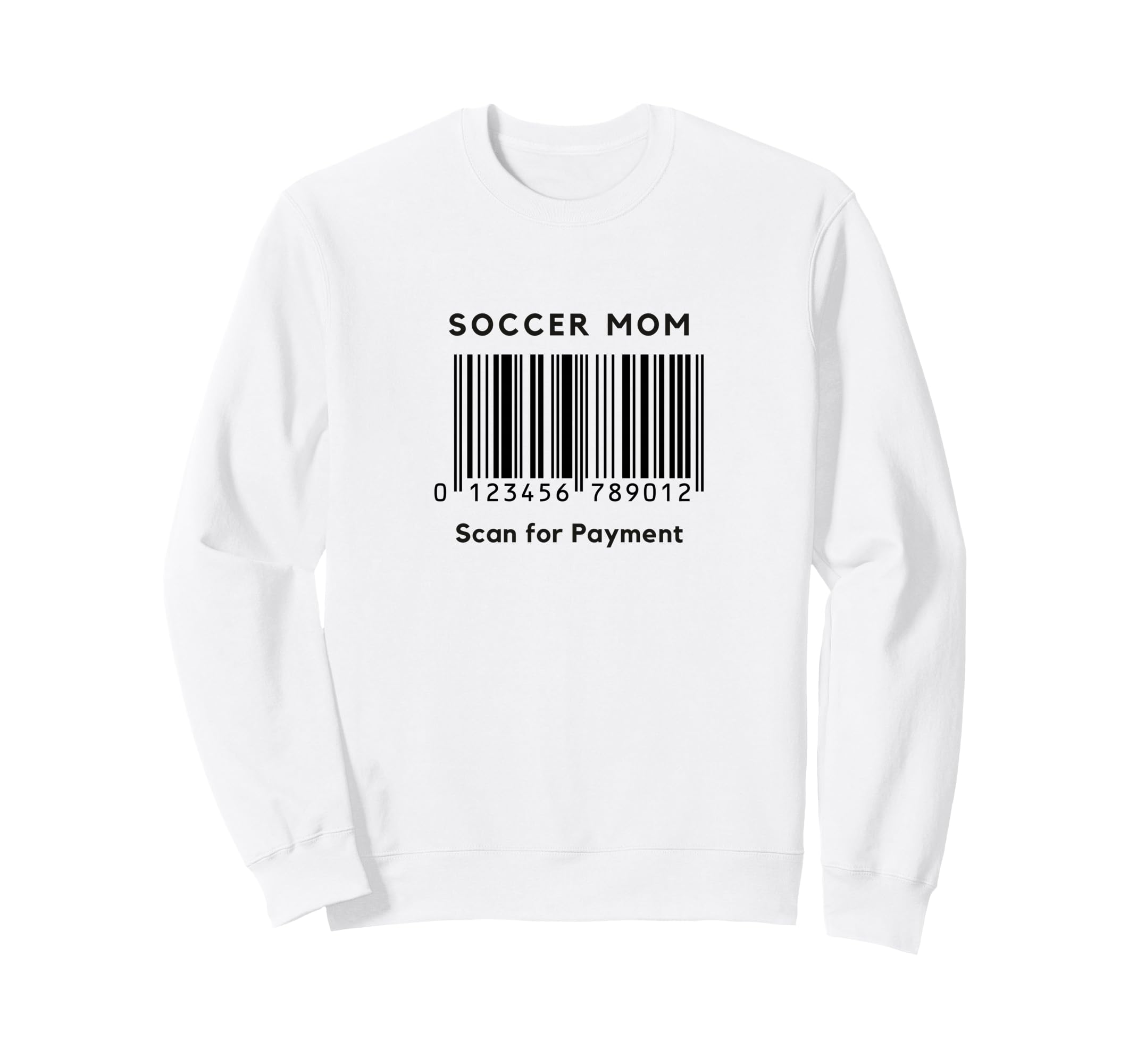 Funny Soccer Mom Scan Payment Sweatshirt - Unique Graphic Men Women - T-Shirt, Sweatshirt, Hoodie