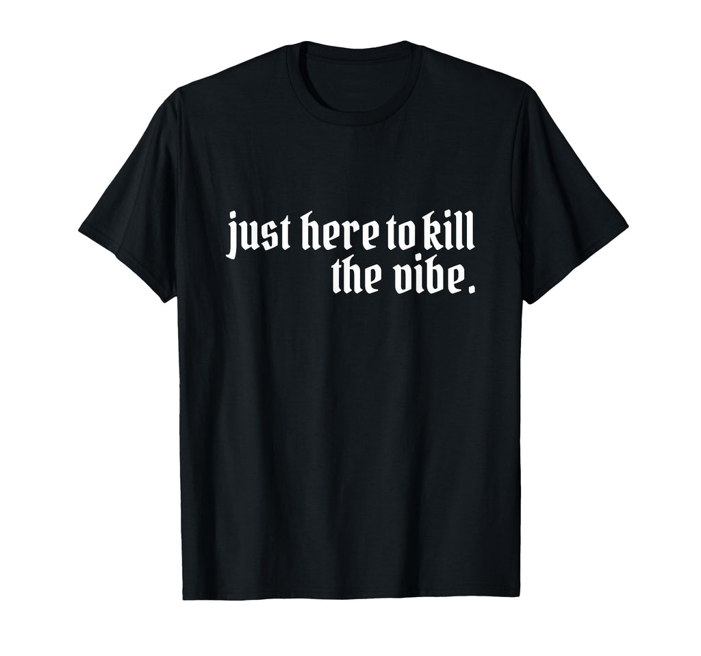 Emo Rock Here To Kill Vibe Emo Ska Pop T-Shirt - Graphic Print for Adults - T-Shirt, Sweatshirt, Hoodie