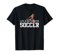 Life Is Better Soccer Sports Fan T-Shirt - Minimalist Print Men Women - T-Shirt, Sweatshirt, Hoodie