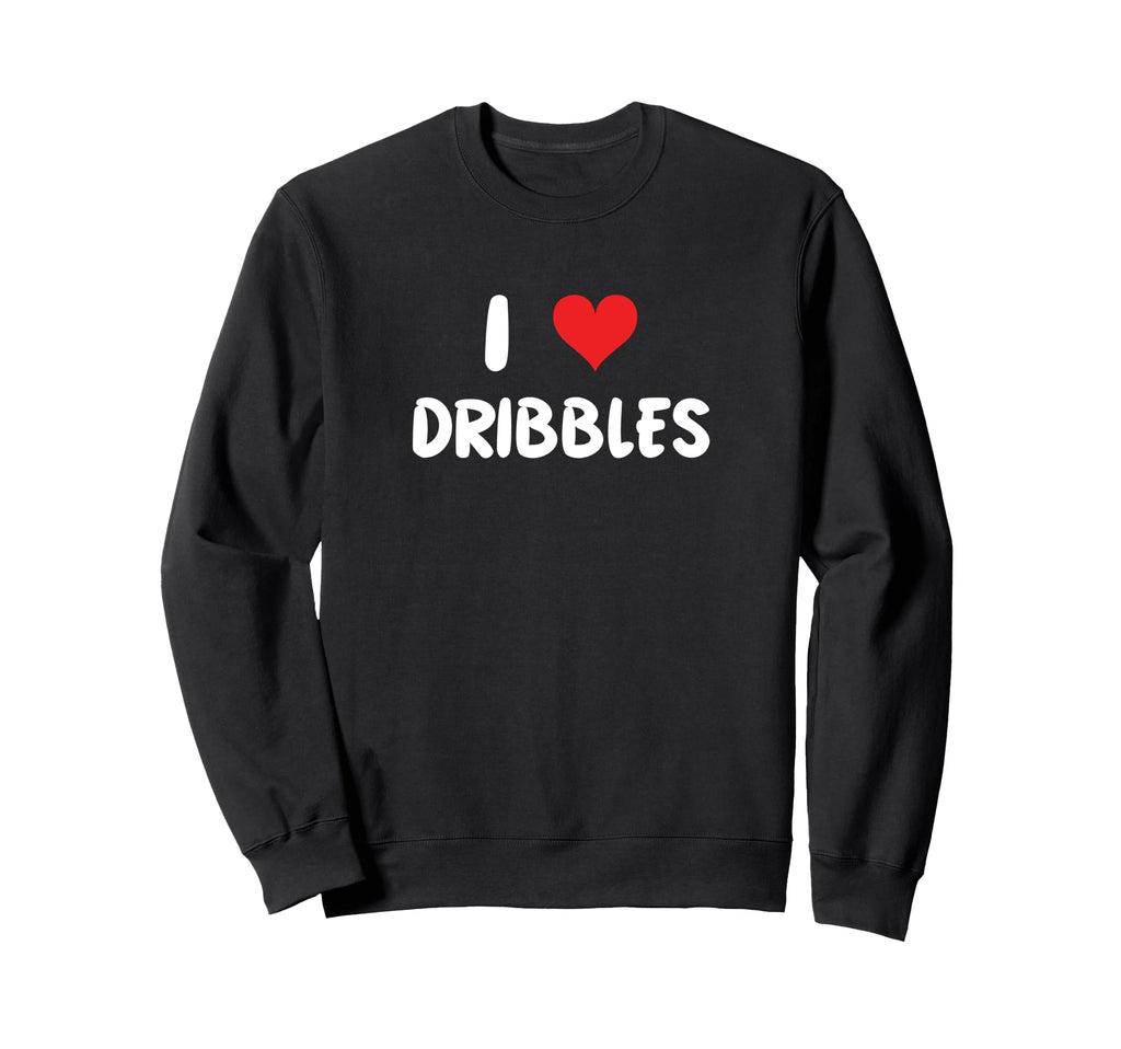 I Love Dribbles Heart Basketball Sweatshirt - Novelty Apparel for Adults - T-Shirt, Sweatshirt, Hoodie