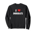 I Love Dribbles Heart Basketball Sweatshirt - Novelty Apparel for Adults - T-Shirt, Sweatshirt, Hoodie