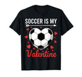 Soccer Is My Valentine Valentines T-Shirt - Streetwear Style Men Women - T-Shirt, Sweatshirt, Hoodie