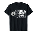 Life Is About Goals Assists Funny Sport T-Shirt - Custom Art Print Unisex - T-Shirt, Sweatshirt, Hoodie
