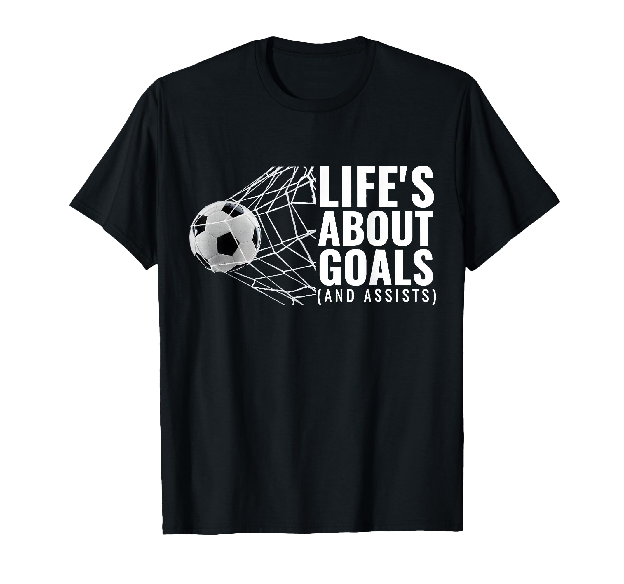 Life Is About Goals Assists Funny Sport T-Shirt - Custom Art Print Unisex - T-Shirt, Sweatshirt, Hoodie