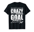 Crazy Soccer Goalkeeper T-Shirt - Streetwear Style for Adults - T-Shirt, Sweatshirt, Hoodie