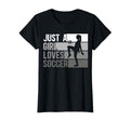 Sport Funny Just Who Loves Soccer T-Shirt - Custom Art Print Unisex - T-Shirt, Sweatshirt, Hoodie