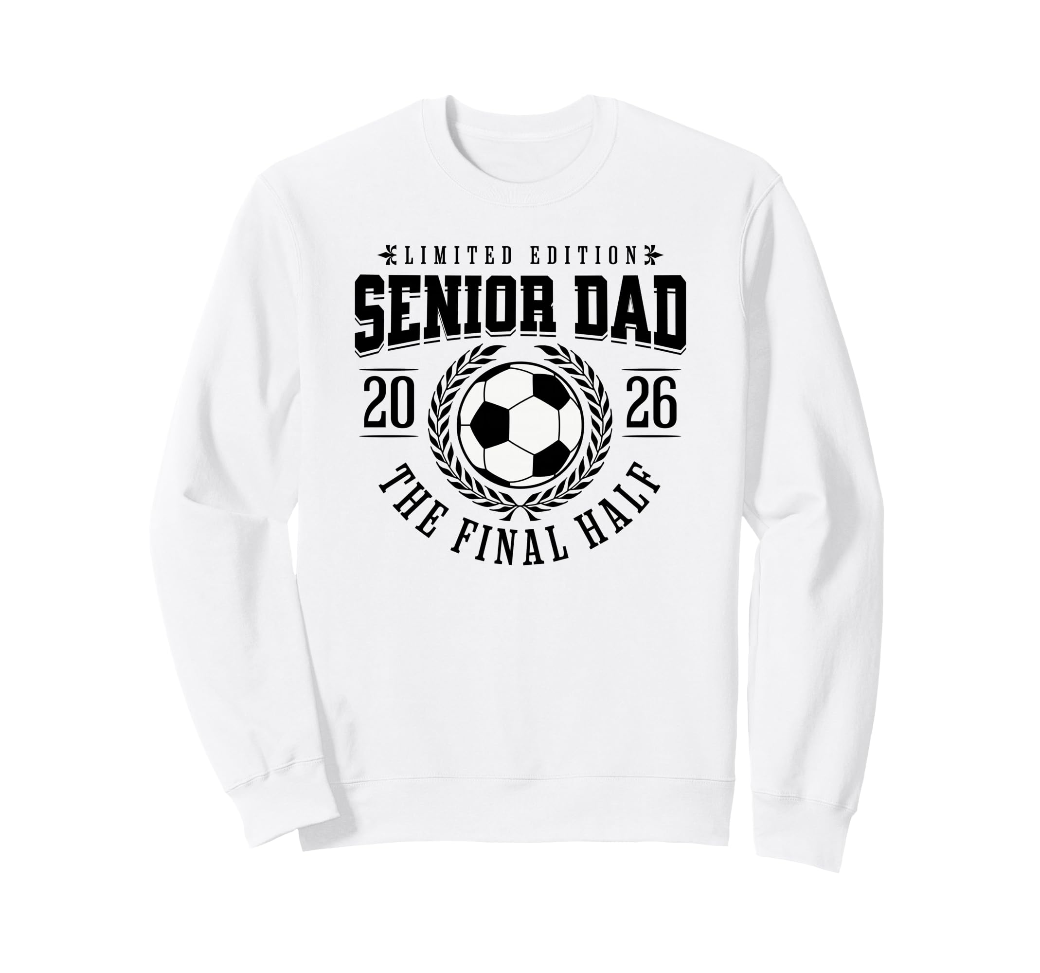 Senior Soccer Dad 2026 Final Half Sweatshirt - Graphic Print Unisex - T-Shirt, Sweatshirt, Hoodie