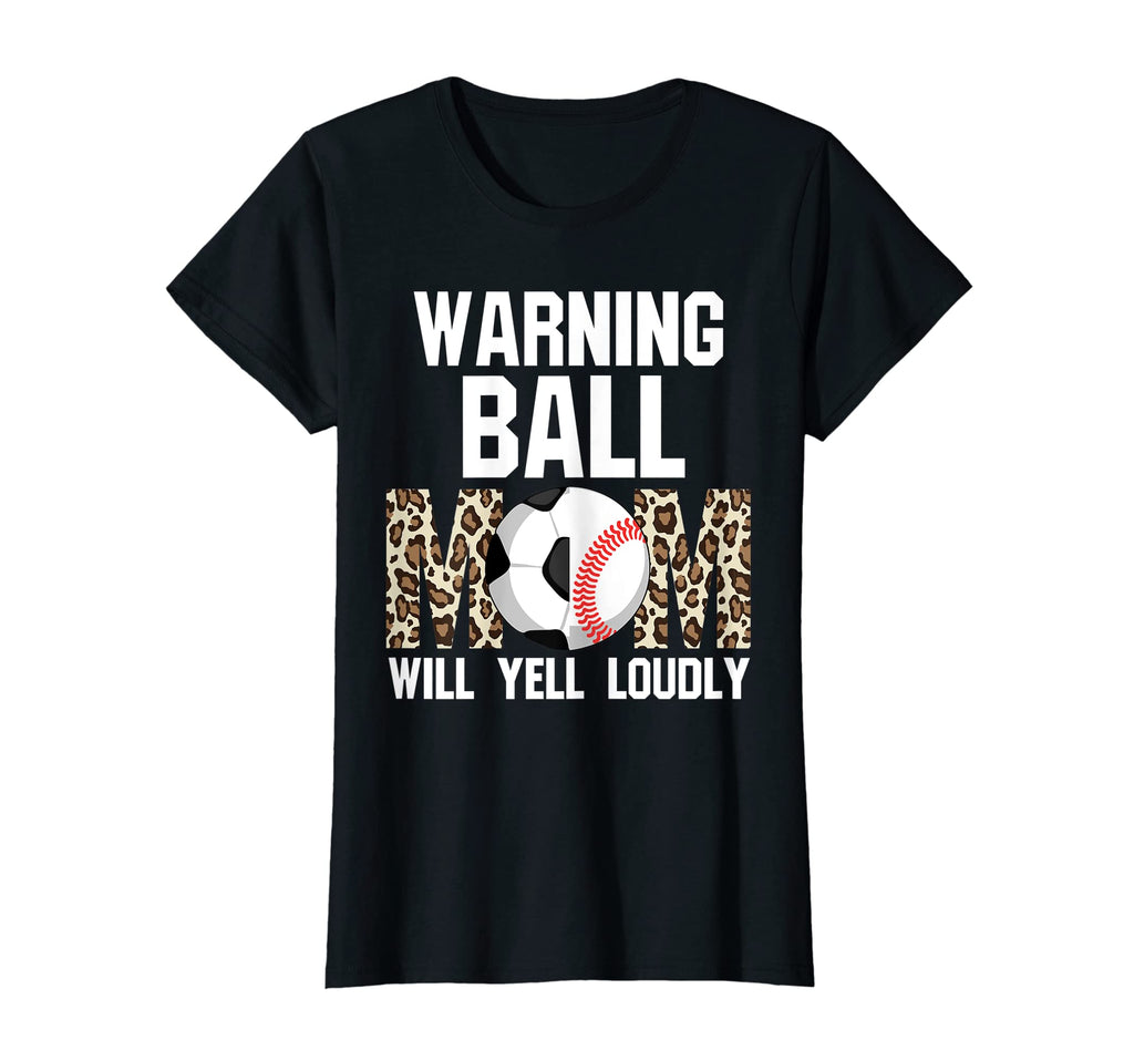 Womens Warning Ball Mom Will Yell T-Shirt - Fun Novelty Design for Adults - T-Shirt, Sweatshirt, Hoodie