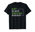 Eat Sleep Soccer Repeat T-Shirt - Fun Novelty Design Unisex - T-Shirt, Sweatshirt, Hoodie