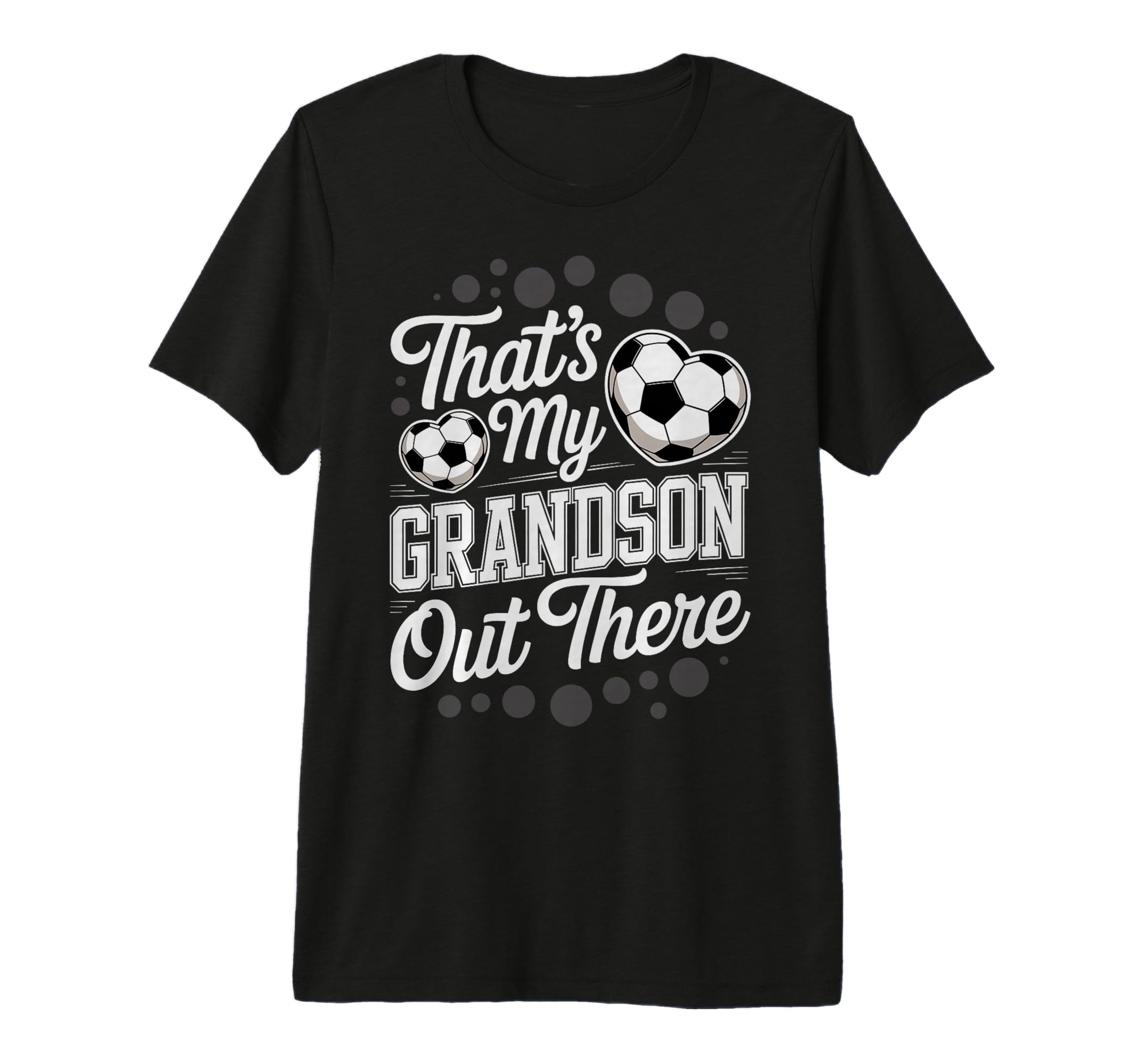 Thats My Grandson Out There Soccer Player T-Shirt - Novelty Apparel Unisex - T-Shirt, Sweatshirt, Hoodie