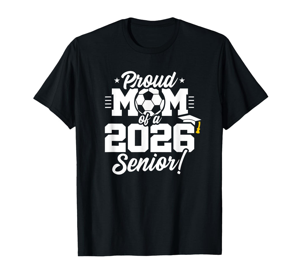 Class 2026 Senior Year Soccer Mom T-Shirt - Novelty Apparel for Adults - T-Shirt, Sweatshirt, Hoodie