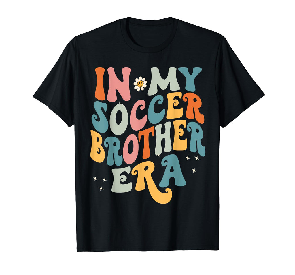 My Soccer Brother Era Funny T-Shirt - Novelty Apparel Unisex - T-Shirt, Sweatshirt, Hoodie
