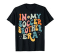 My Soccer Brother Era Funny T-Shirt - Novelty Apparel Unisex - T-Shirt, Sweatshirt, Hoodie