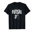 I Love Futsal Funny Futsal Player T-Shirt - Fun Novelty Design Men Women - T-Shirt, Sweatshirt, Hoodie