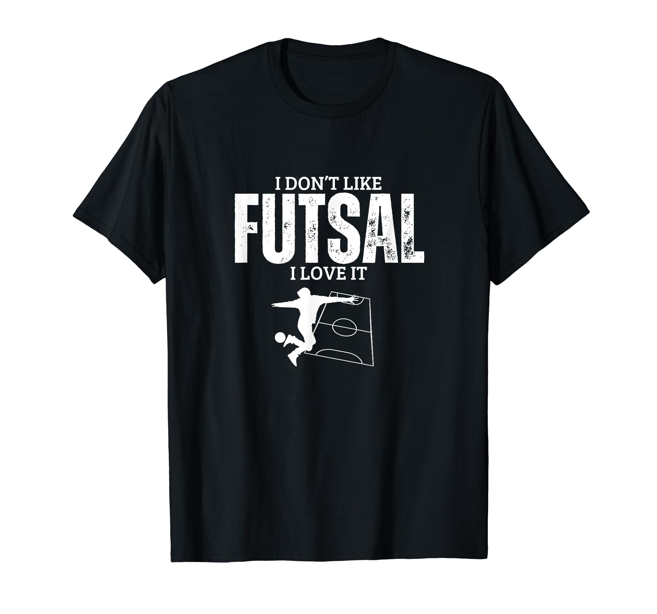I Love Futsal Funny Futsal Player T-Shirt - Fun Novelty Design Men Women - T-Shirt, Sweatshirt, Hoodie