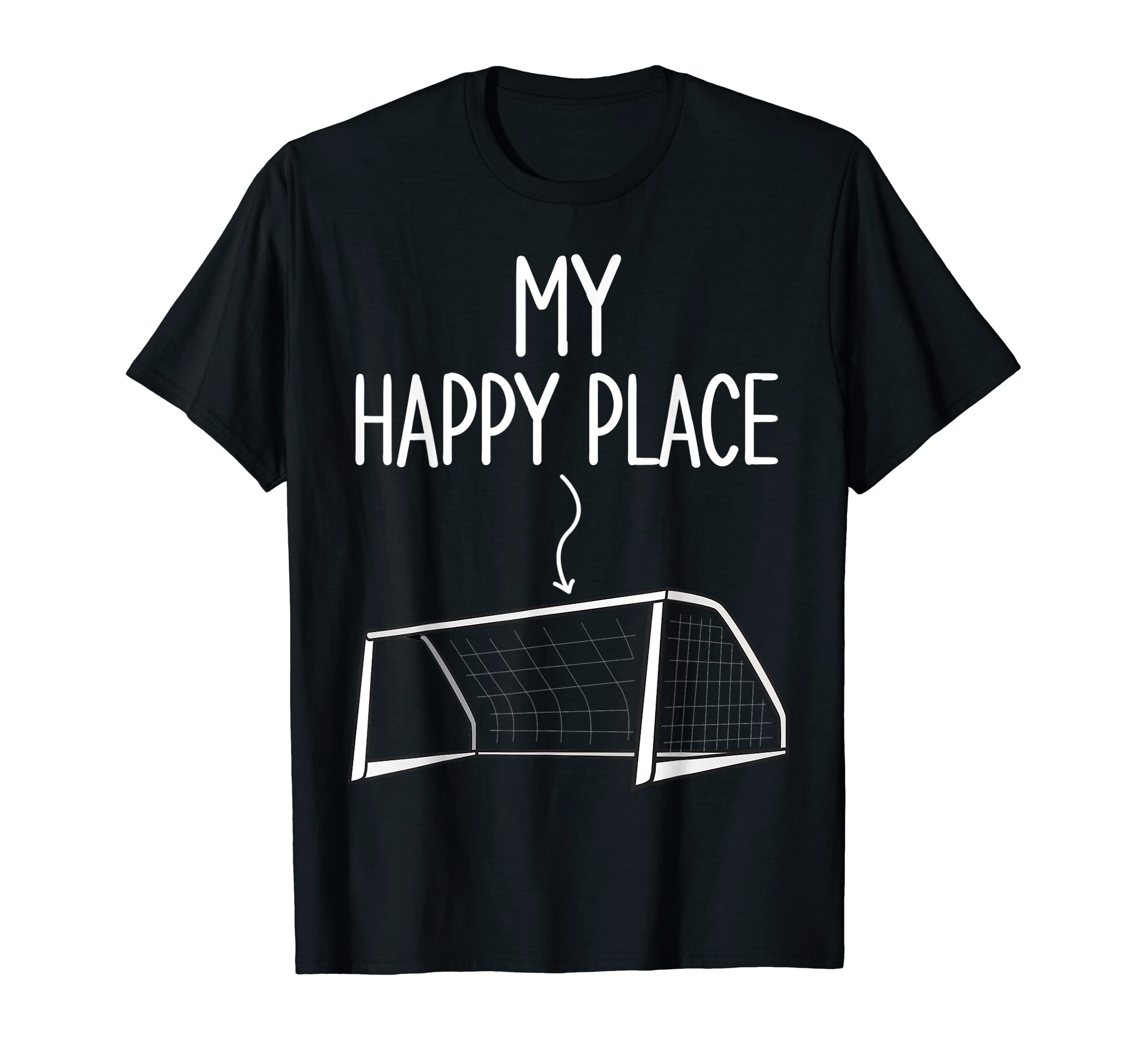 My Happy Place Funny Goalie Soccer T-Shirt - Minimalist Print Men Women - T-Shirt, Sweatshirt, Hoodie