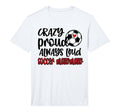 Mens Crazy Proud Always Loud Soccer T-Shirt - Fun Novelty Design Men Women - T-Shirt, Sweatshirt, Hoodie