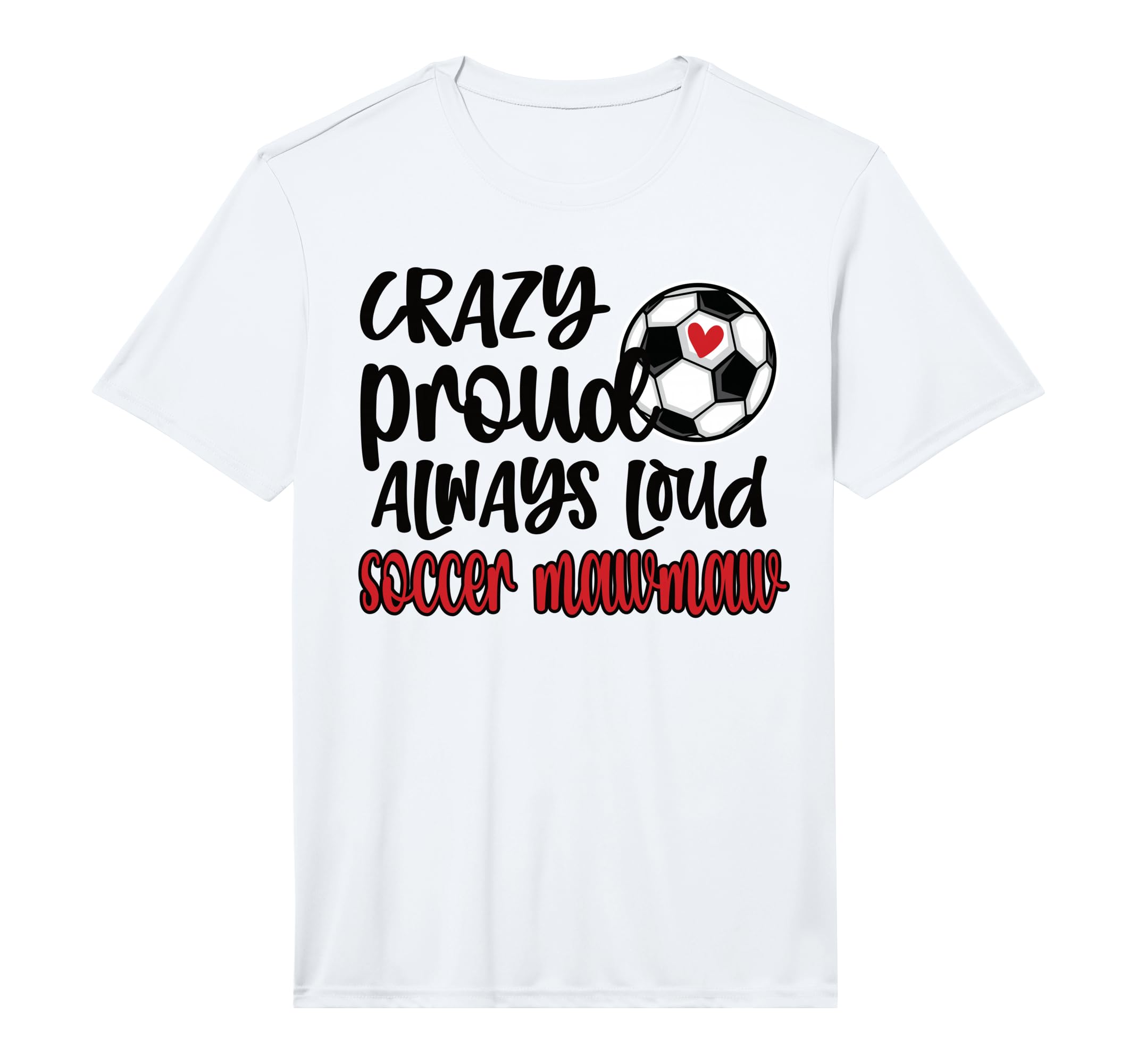 Mens Crazy Proud Always Loud Soccer T-Shirt - Fun Novelty Design Men Women - T-Shirt, Sweatshirt, Hoodie