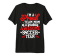 Im Proud Soccer Team Mom Soccer Team T-Shirt - Trendy Graphic for Adults - T-Shirt, Sweatshirt, Hoodie