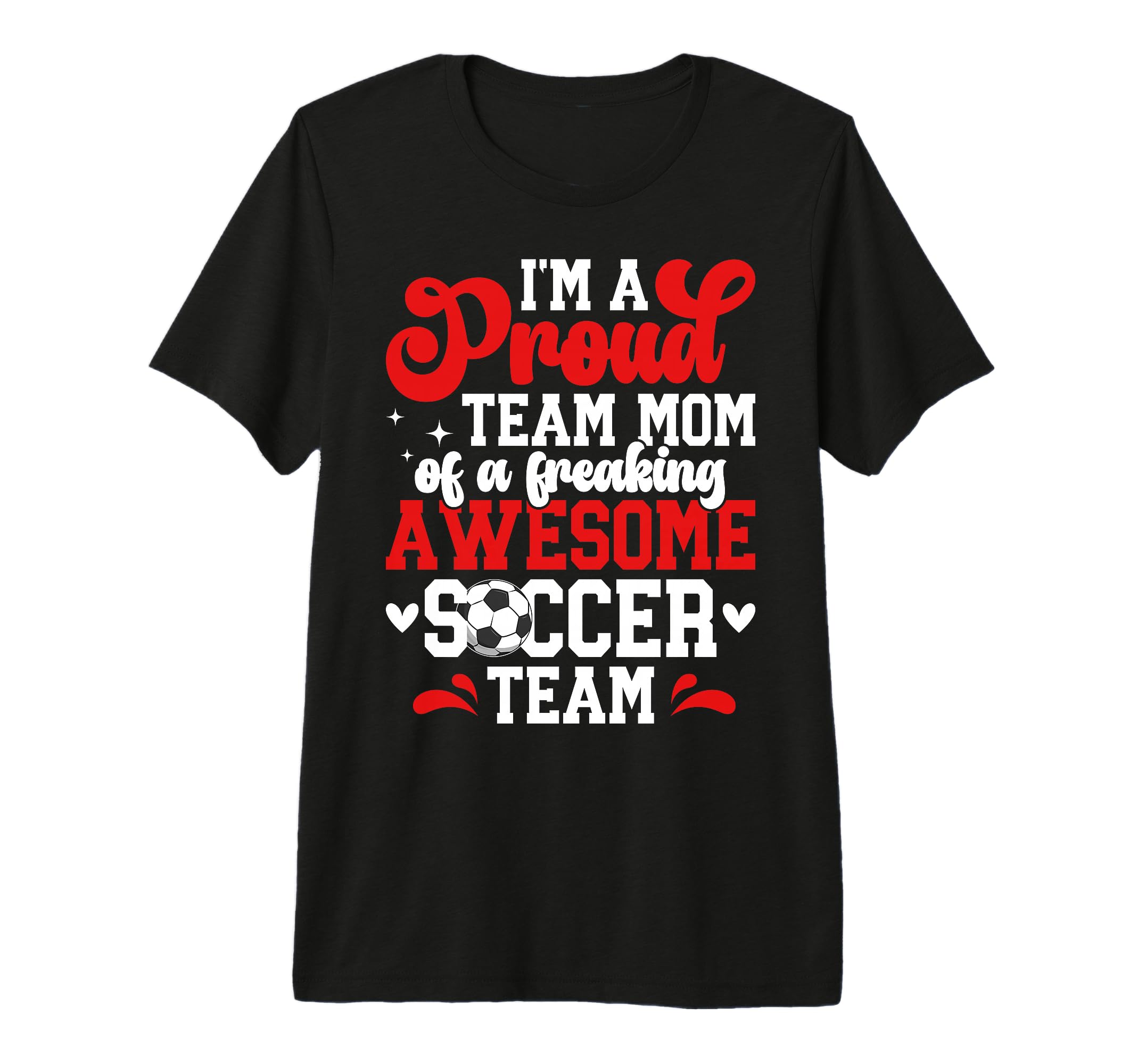 Im Proud Soccer Team Mom Soccer Team T-Shirt - Minimalist Print for Adults - T-Shirt, Sweatshirt, Hoodie