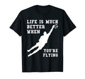 Life Is Much Better When Youre Flying T-Shirt - Trendy Graphic Unisex - T-Shirt, Sweatshirt, Hoodie
