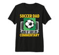 King Sideline Commentary Soccer Dad T-Shirt - Aesthetic Graphic Men Women - T-Shirt, Sweatshirt, Hoodie