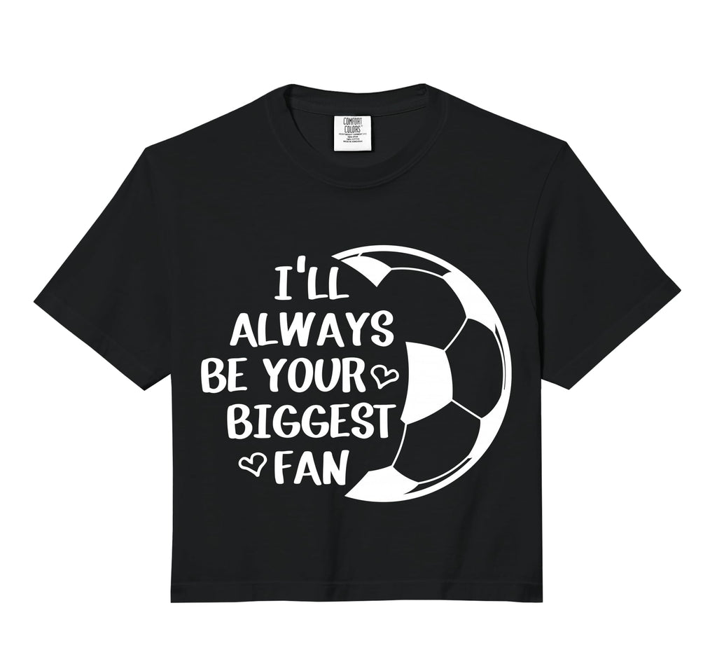 Ill Always Be Your Biggest Fan Soccer Mom Hoodie - Minimalist Print Unisex - T-Shirt, Sweatshirt, Hoodie