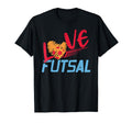 Love Futsal Heart Ball Indoor Soccer T-Shirt - Streetwear Style Unisex - T-Shirt, Sweatshirt, Hoodie