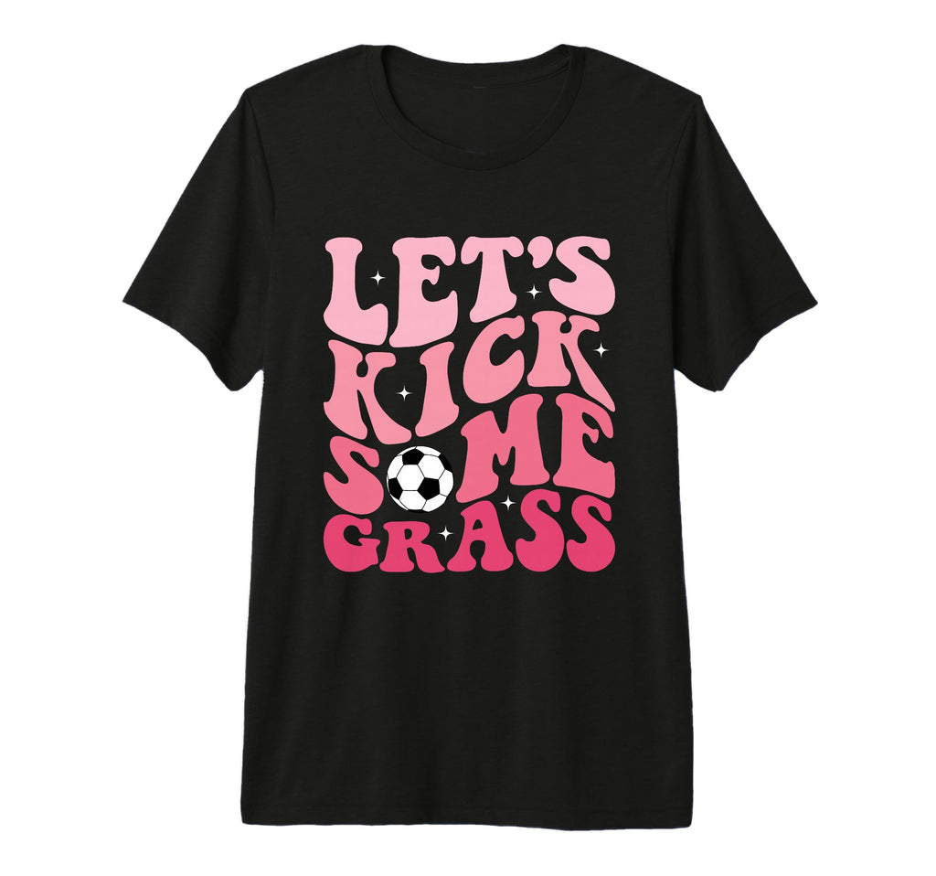 Funny Soccer Mom Fan Lets Kick Some T-Shirt - Streetwear Style Unisex - T-Shirt, Sweatshirt, Hoodie