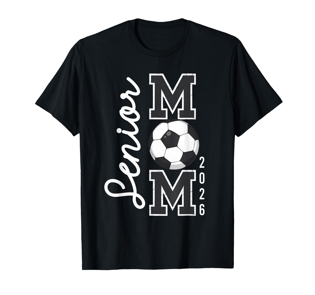 Senior Mom 2026 Soccer Mommy Class T-Shirt - Fun Novelty Design for Adults - T-Shirt, Sweatshirt, Hoodie